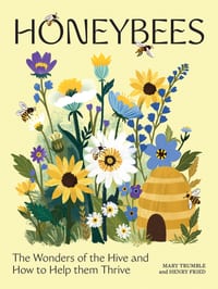 Honeybees: The Wonders of the Hive and How to Help Them Thrive cover