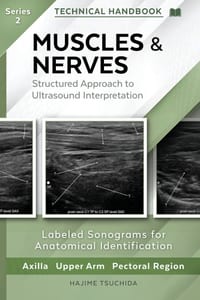 MUSCLES & NERVES - Technical Ultrasound Handbook of the Axilla, Upper Arm and Pectoral Region (Series 2): Structured Approach to Ultrasound Interpreta cover