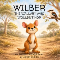 Wilber, the Wallaby Who Wouldn't Hop: An Aussie Friends Story cover