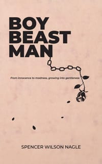 Boy Beast Man: From innocence to madness, growing into gentleness cover