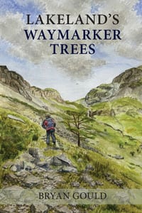 Lakeland's Waymarker Trees: An appraisal of the path-marking trees noted by Alfred Wainwright in his classic Lake District fellwalking guides cover