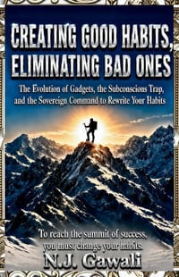 Creating good habits, eliminating bad ones: A Practical Strategy for Building Good Habits and Breaking Bad Ones cover