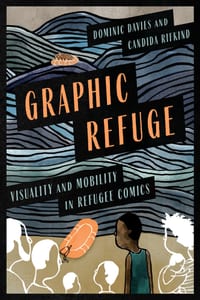Graphic Refuge: Visuality and Mobility in Refugee Comics cover