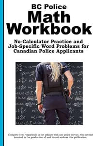 BC Police Math Workbook: No-Calculator Practice and Job-Specific Word Problems for Canadian Police Applicants cover