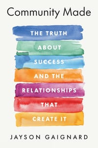 Community Made: The Truth About Success and the Relationships That Create It cover