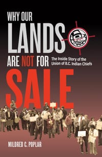 Why Our Lands Are Not for Sale: The Inside Story of the Union of B.C. Indian Chiefs cover
