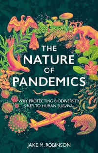 The Nature of Pandemics: Why Protecting Biodiversity is Key to Human Survival cover