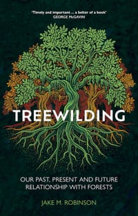 Treewilding: Our Past, Present and Future Relationship with Forests cover