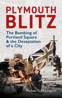 Plymouth Blitz: The Bombing of Portland Square and the Devastation of a City cover