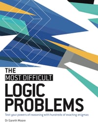 The Most Difficult Logic Problems: Test Your Powers of Reasoning with Hundreds of Exacting Enigmas cover
