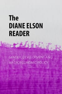 The Diane Elson Reader: Gender, Development and Macroeconomic Policy cover