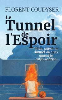 Le Tunnel de I'Espoir: Vivre, guérir et donner du sens quand le corps se brise cover