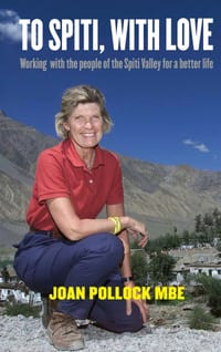 To Spiti, with Love: Working with the people of the Spiti Valley for a better life cover