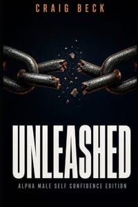 Unleashed: Alpha Male Self Confidence Edition cover