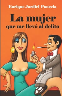 La mujer que me llevó al delito y otros escritos tremebundos cover