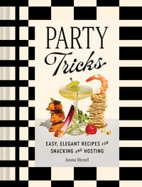 Party Tricks: Easy, Elegant Recipes for Snacking and Hosting cover