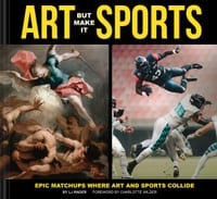 Art But Make It Sports: Epic Matchups Where Art and Sports Collide cover