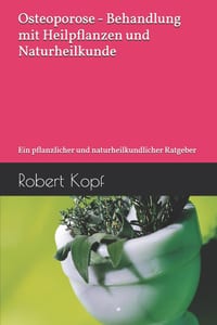 Osteoporose - Behandlung mit Heilpflanzen und Naturheilkunde: Ein pflanzlicher und naturheilkundlicher Ratgeber cover