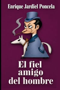 El fiel amigo del hombre y otros escritos sorprendentes cover