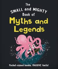 The Small and Mighty Book of Myths and Legends: Pocket-Sized Books, Massive Facts! cover