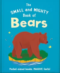 The Small and Mighty Book of Bears: Pocket-Sized Books, Massive Facts! cover