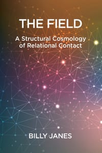 The Field: A Structural Cosmology of Relational Contact cover