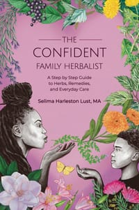The Confident Family Herbalist: A Step by Step Guide to Herbs, Remedies, and Everyday Care cover