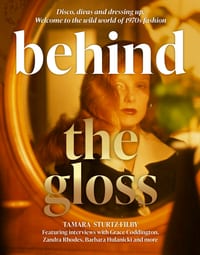 Behind the Gloss: Disco, Divas and Dressing Up. Welcome to the Wild World of 1970s Fashion cover