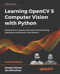 Learning OpenCV 5 Computer Vision with Python - Fourth Edition: Build practical computer vision and machine learning applications with OpenCV 5 and Py cover