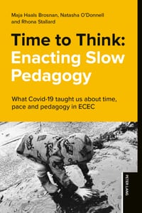 Time to Think: Enacting Slow Pedagogy: What Covid-19 taught us about time, pace and pedagogy in ECEC cover