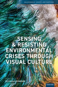 Sensing and Resisting Environmental Crises Through Visual Culture cover