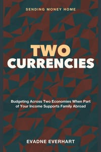 Two Currencies: Sending Money Home - Budgeting Across Two Economies When Part of Your Income Supports Family Abroad cover