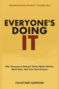 Everyone's Doing It: Bandwagon Effect Examples - Why 'Everyone's Doing It' Drives Meme Stocks, Bank Runs, and Your Own Choices cover