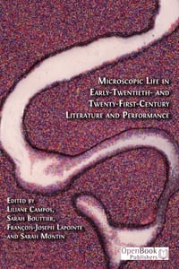 Microscopic Life in Early-Twentieth- and Twenty-First-Century Literature and Performance cover