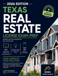 Texas Real Estate Exam Guide: Master the Exam with In-Depth Theory, 500 Expertly Explained Practice Questions, Flashcards, and Proven Strategies cover