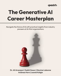 The Generative AI Career Masterplan: Navigate the future of AI with practical insights from industry pioneers at AI-first organizations cover
