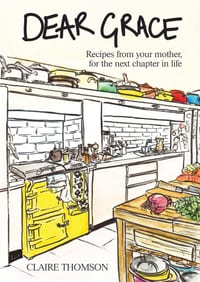 Dear Grace: Recipes from Your Mother, for the Next Chapter in Life cover