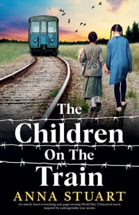 The Children on the Train: An utterly heart-wrenching and page-turning World War 2 historical novel, inspired by unforgettable true stories cover