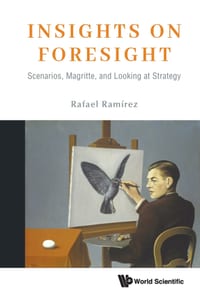 Insights on Foresight: Scenarios, Magritte, and Looking at Strategy cover