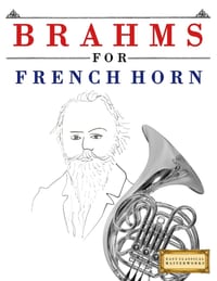 Brahms for French Horn: 10 Easy Themes for French Horn Beginner Book cover