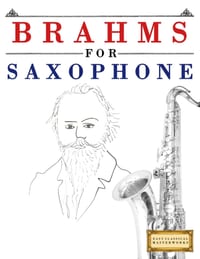 Brahms for Saxophone: 10 Easy Themes for Saxophone Beginner Book cover