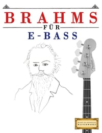 Brahms für E-Bass: 10 Leichte Stücke für E-Bass Anfänger Buch cover