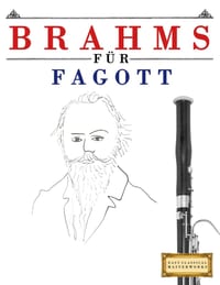 Brahms für Fagott: 10 Leichte Stücke für Fagott Anfänger Buch cover