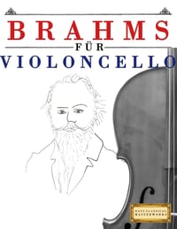 Brahms für Violoncello: 10 Leichte Stücke für Violoncello Anfänger Buch cover
