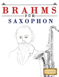 Brahms für Saxophon: 10 Leichte Stücke für Saxophon Anfänger Buch cover