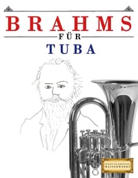 Brahms für Tuba: 10 Leichte Stücke für Tuba Anfänger Buch cover