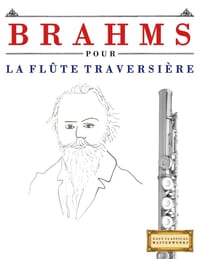 Brahms pour la Flûte Traversière: 10 pièces faciles pour la Flûte Traversière débutant livre cover