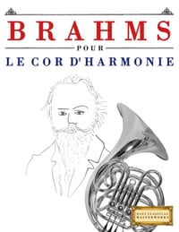 Brahms pour le Cor d'harmonie: 10 pièces faciles pour le Cor d'harmonie débutant livre cover