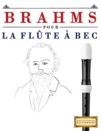 Brahms pour la Flûte à bec: 10 pièces faciles pour la Flûte à bec débutant livre cover