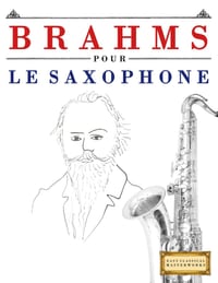 Brahms pour le Saxophone: 10 pièces faciles pour le Saxophone débutant livre cover